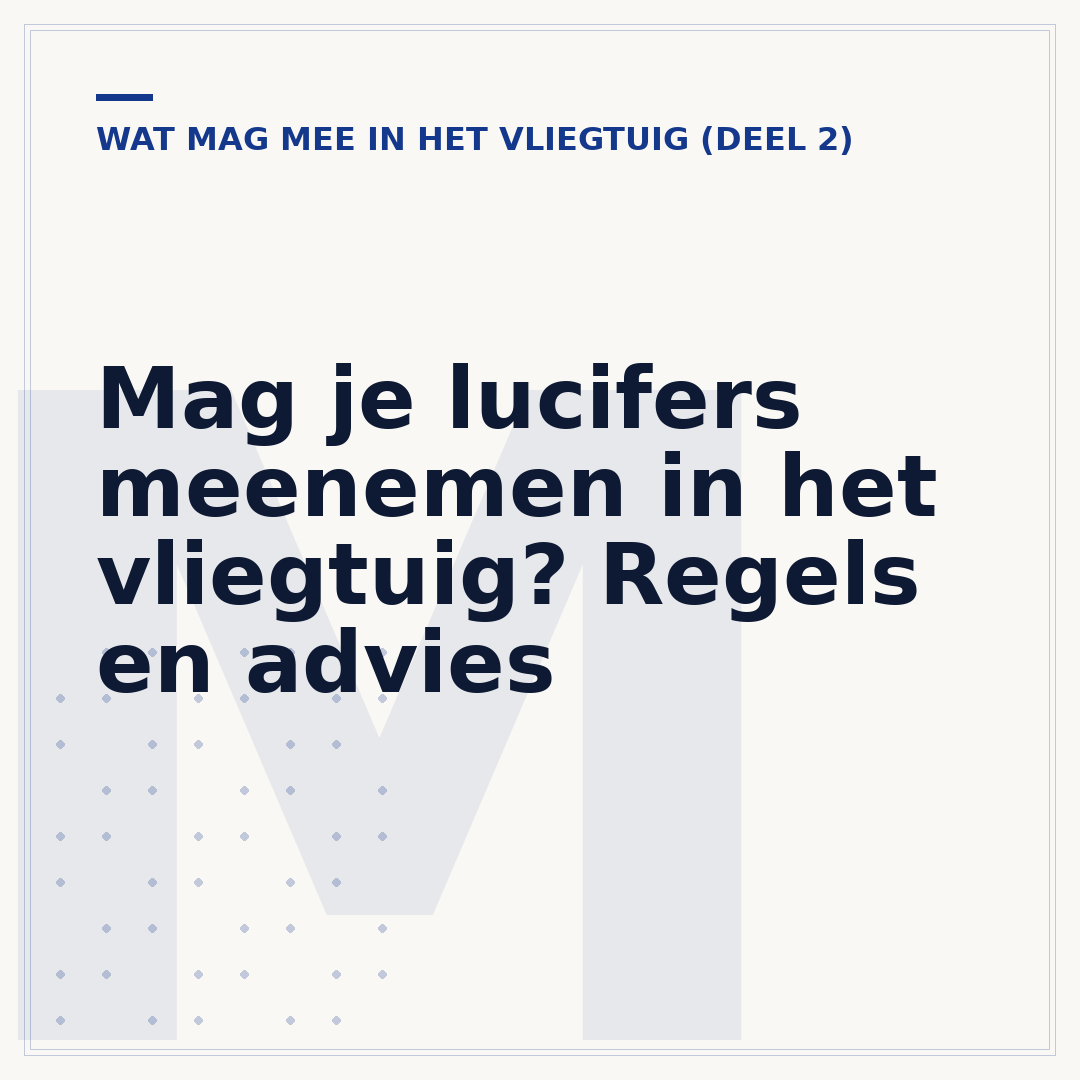 Mag je lucifers meenemen in het vliegtuig? Regels en advies