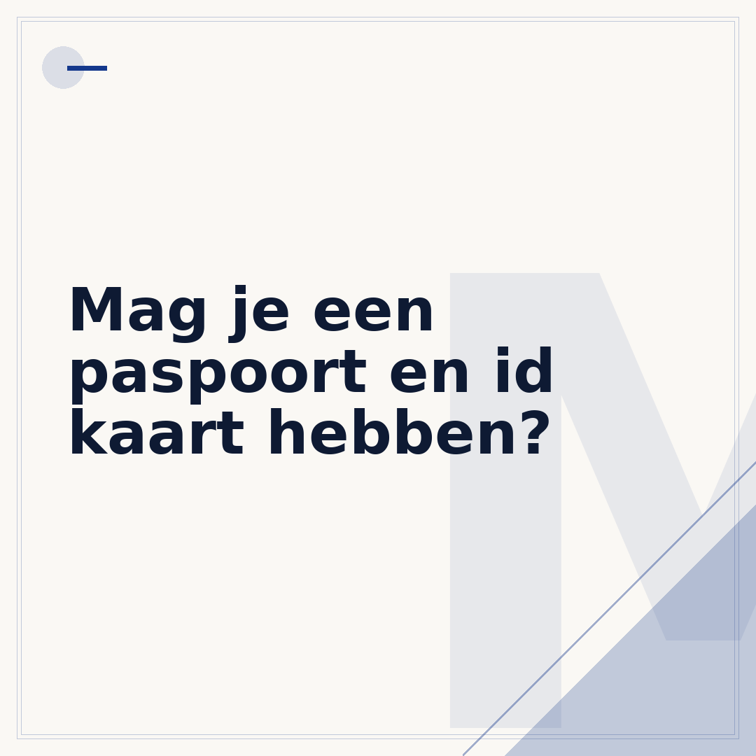Mag je een paspoort en id kaart hebben?