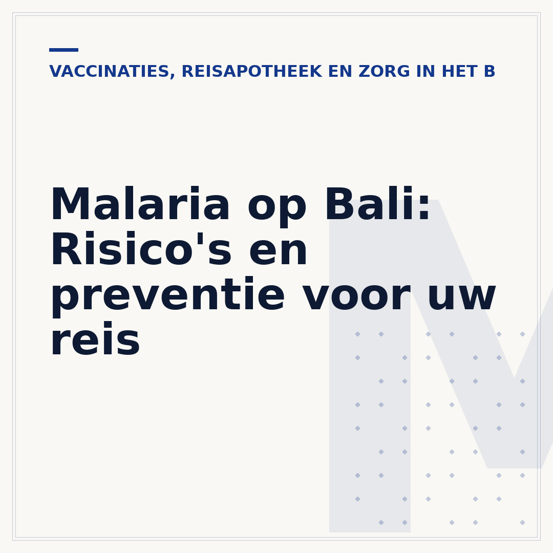 Malaria op Bali: Risico's en preventie voor uw reis