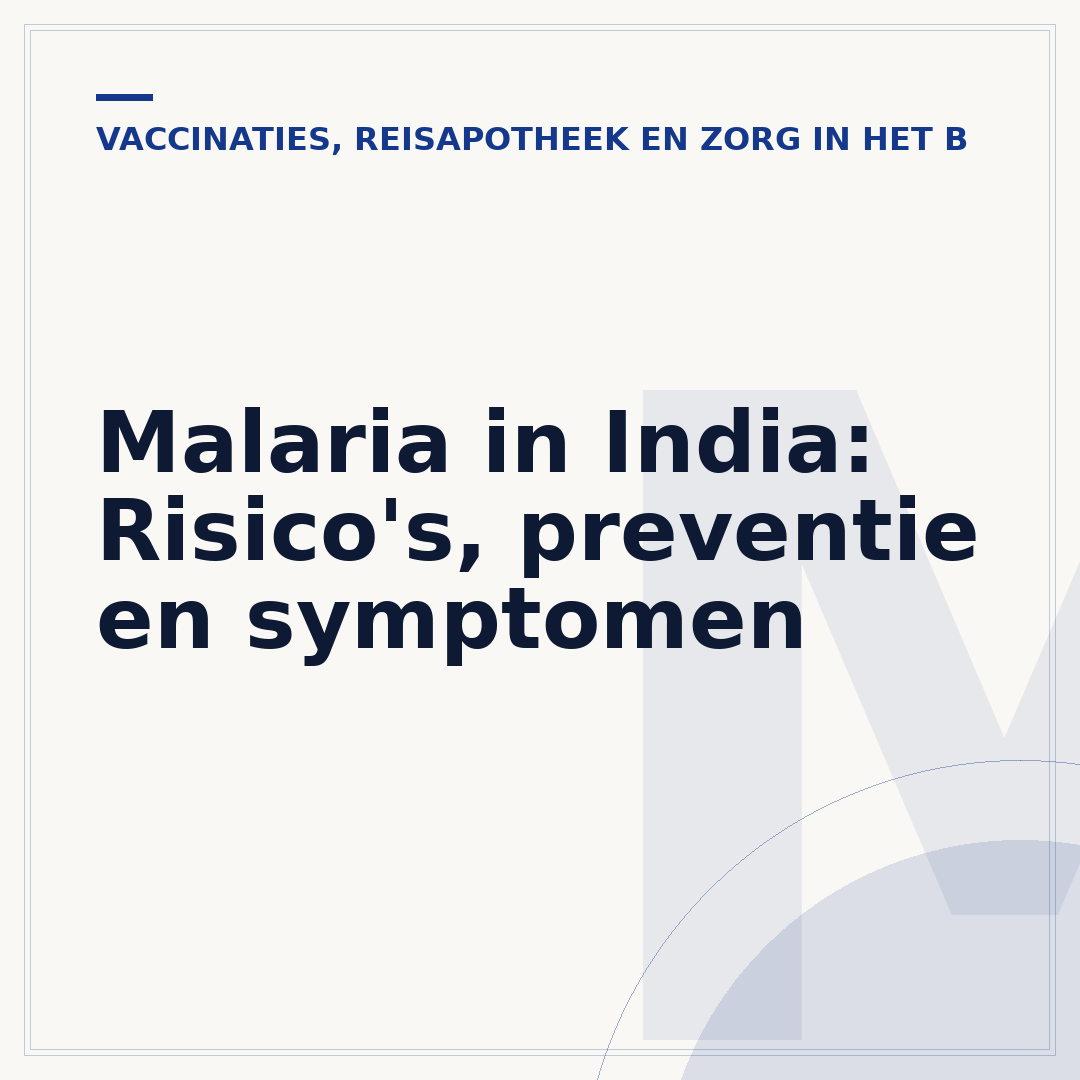 Malaria in India: Risico's, preventie en symptomen