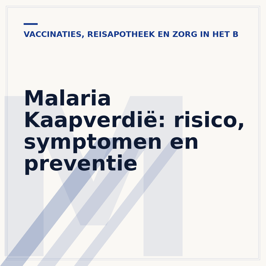Malaria Kaapverdië: risico, symptomen en preventie