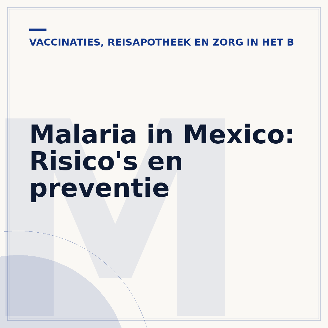 Malaria in Mexico: Risico's en preventie