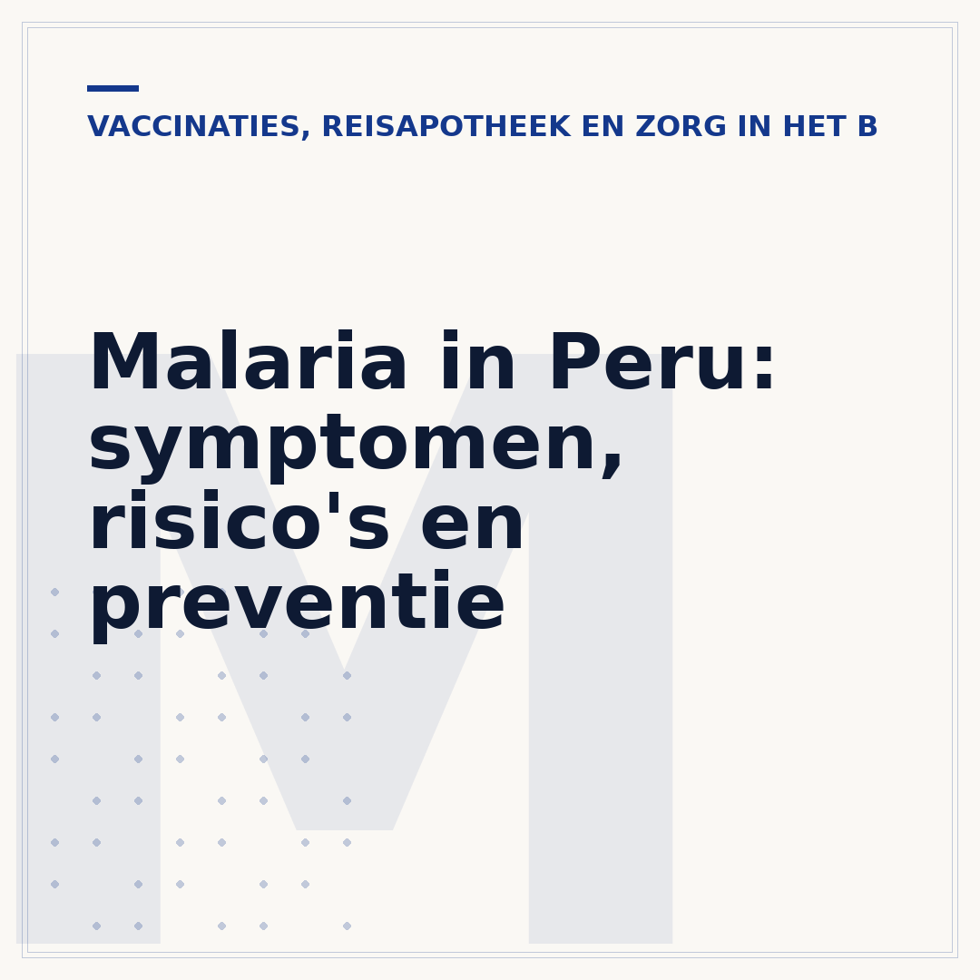 Malaria in Peru: symptomen, risico's en preventie