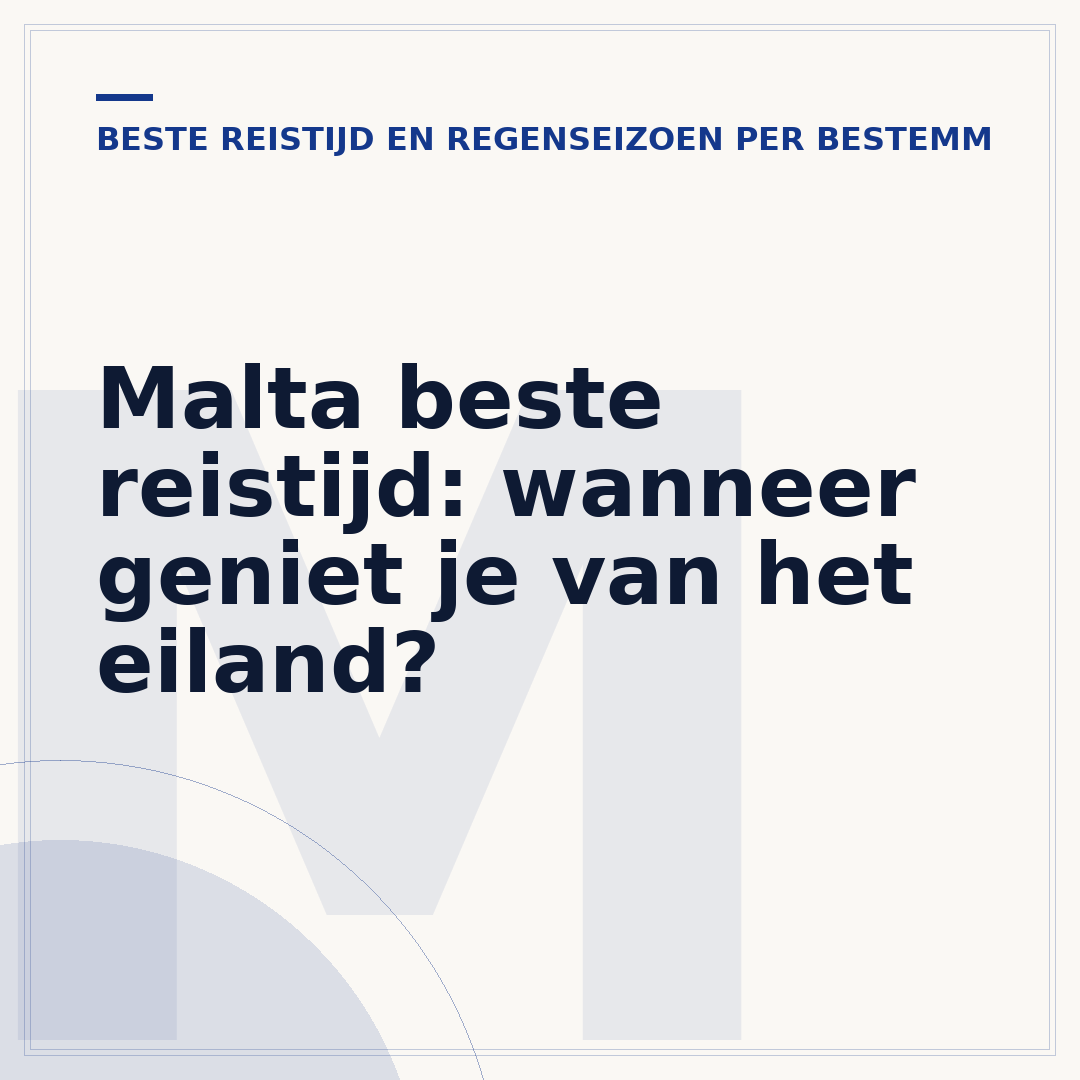 Malta beste reistijd: wanneer geniet je van het eiland?