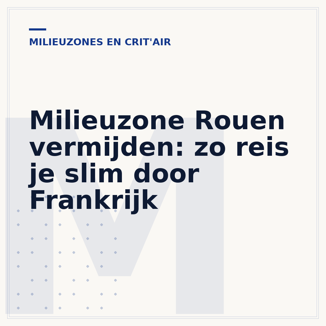 Milieuzone Rouen vermijden: zo reis je slim door Frankrijk
