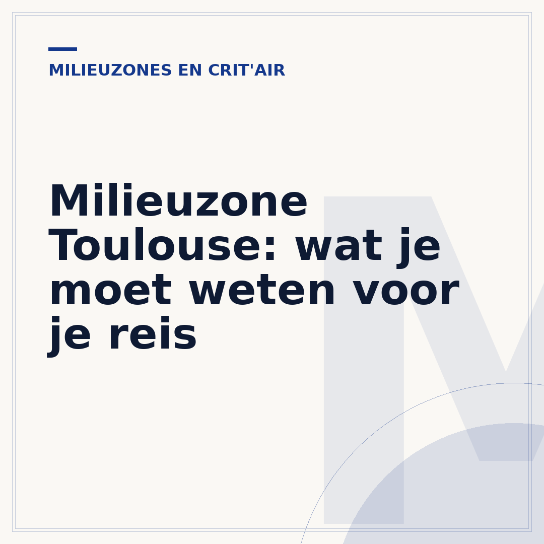 Milieuzone Toulouse: wat je moet weten voor je reis