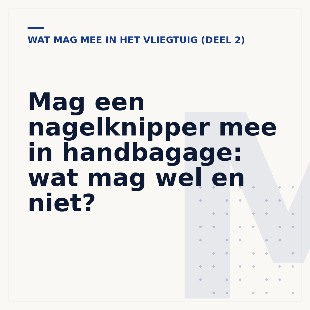 Mag een nagelknipper mee in handbagage: wat mag wel en niet?