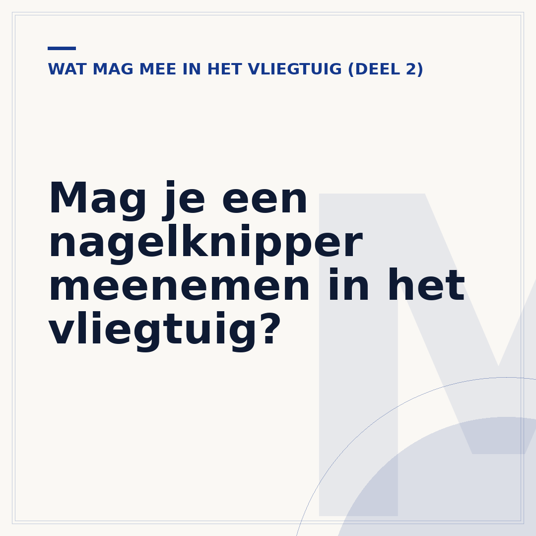 Mag je een nagelknipper meenemen in het vliegtuig?