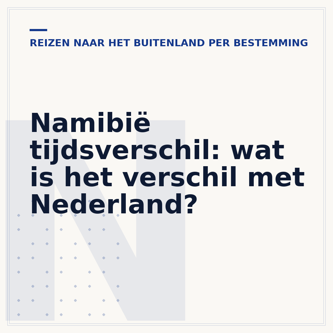 Namibië tijdsverschil: wat is het verschil met Nederland?
