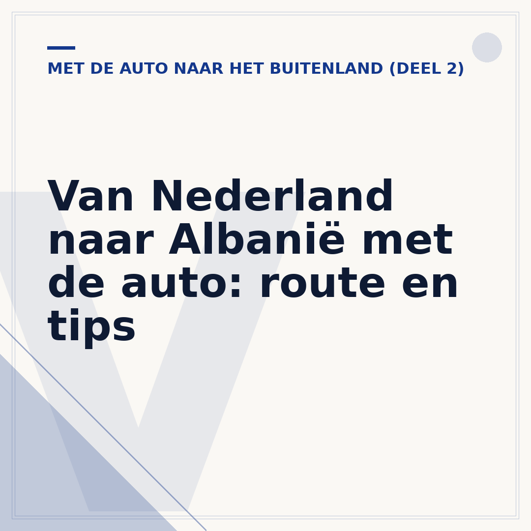 Van Nederland naar Albanië met de auto: route en tips