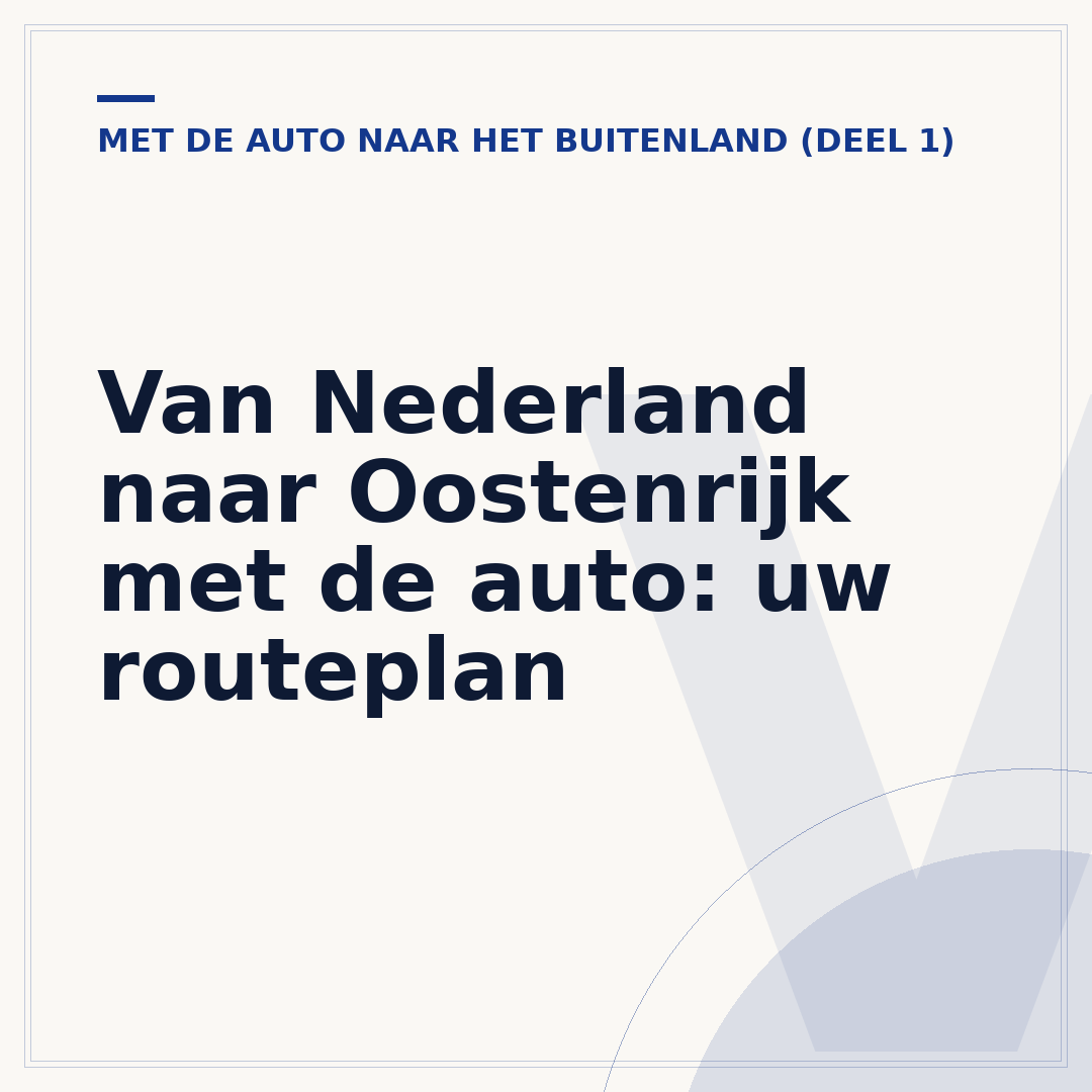 Van Nederland naar Oostenrijk met de auto: uw routeplan