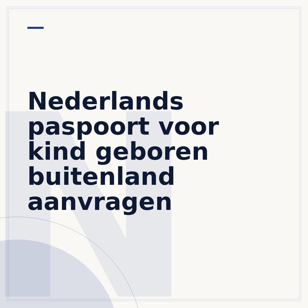 Nederlands paspoort voor kind geboren buitenland aanvragen
