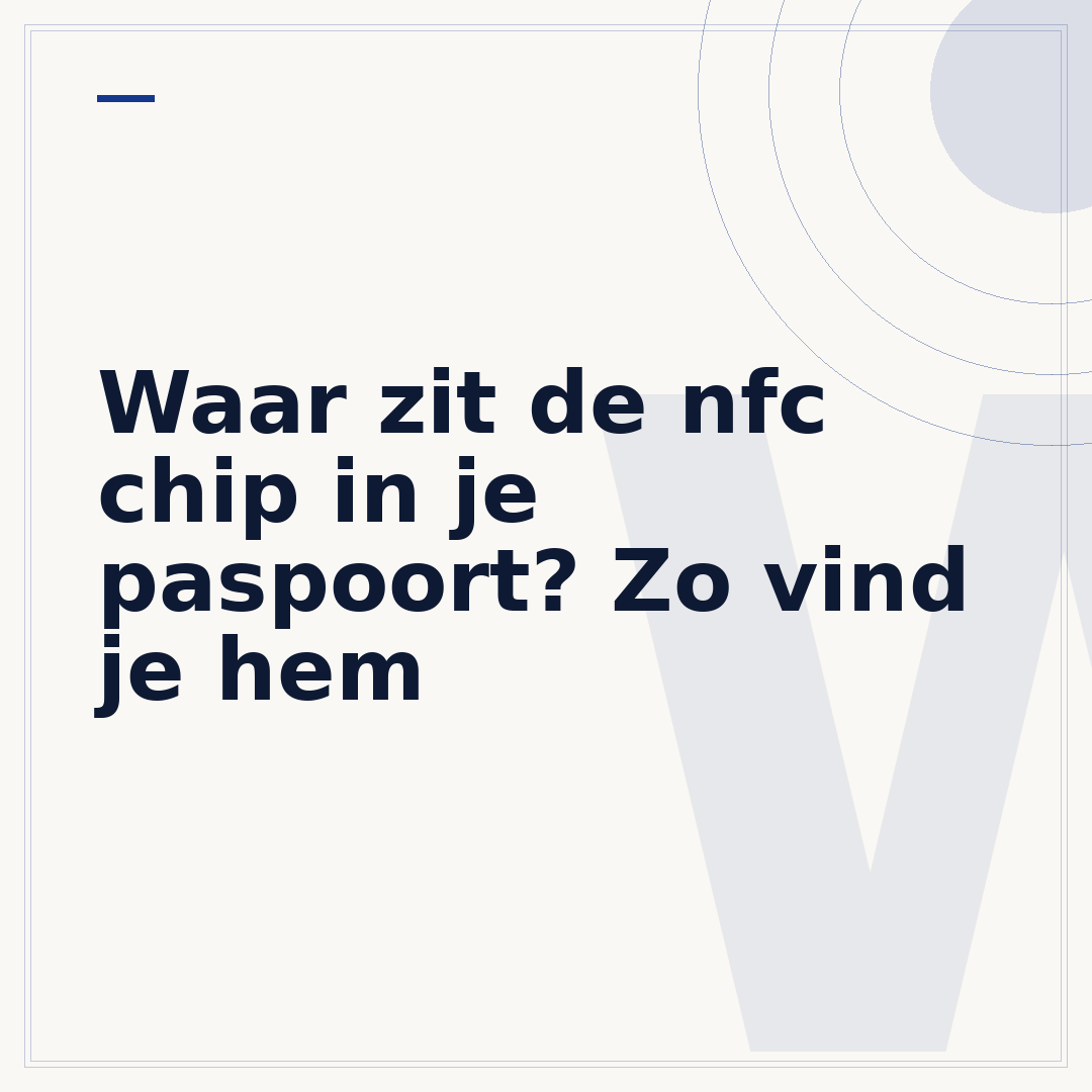 Waar zit de nfc chip in je paspoort? Zo vind je hem