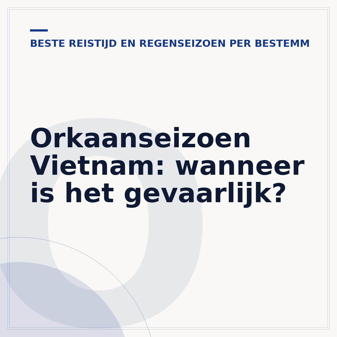 Orkaanseizoen Vietnam: wanneer is het gevaarlijk?