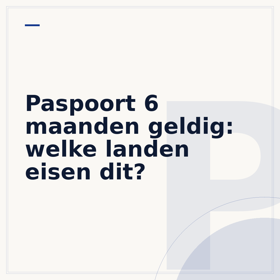 Paspoort 6 maanden geldig: welke landen eisen dit?
