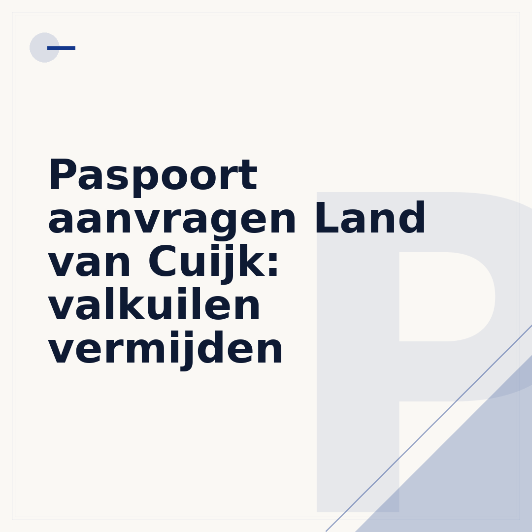 Paspoort aanvragen Land van Cuijk: valkuilen vermijden