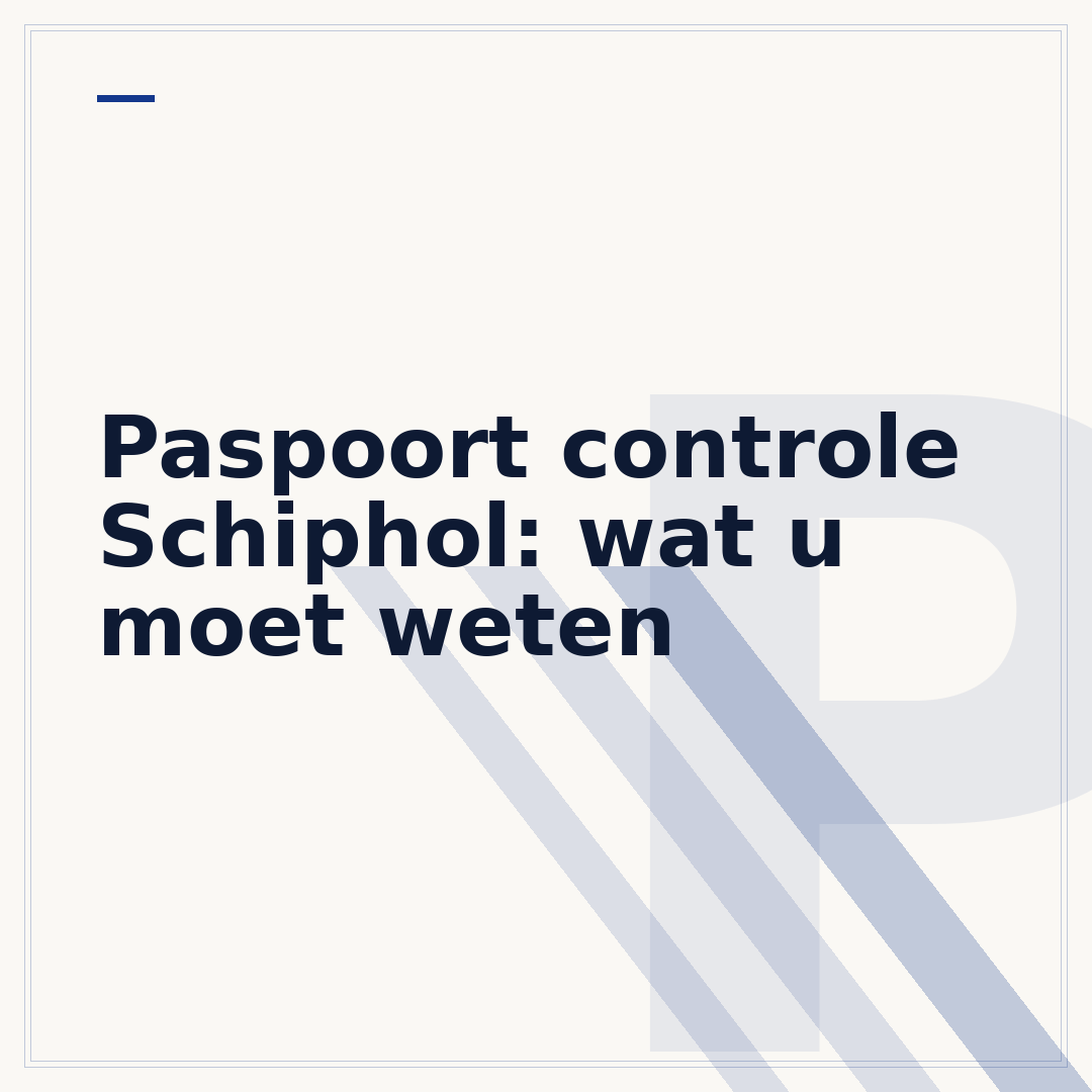 Paspoort controle Schiphol: wat u moet weten