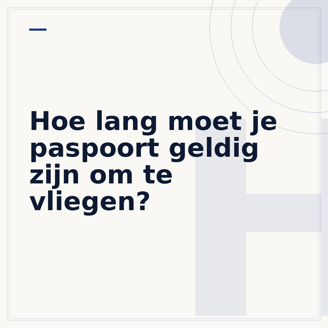Hoe lang moet je paspoort geldig zijn om te vliegen?