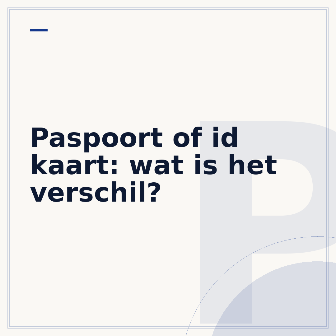 Paspoort of id kaart: wat is het verschil?