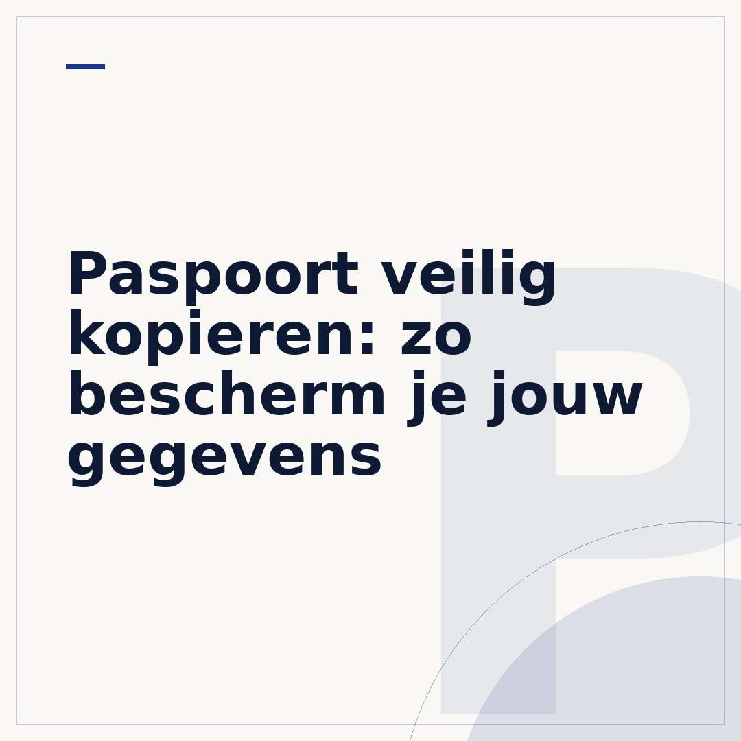 Paspoort veilig kopieren: zo bescherm je jouw gegevens