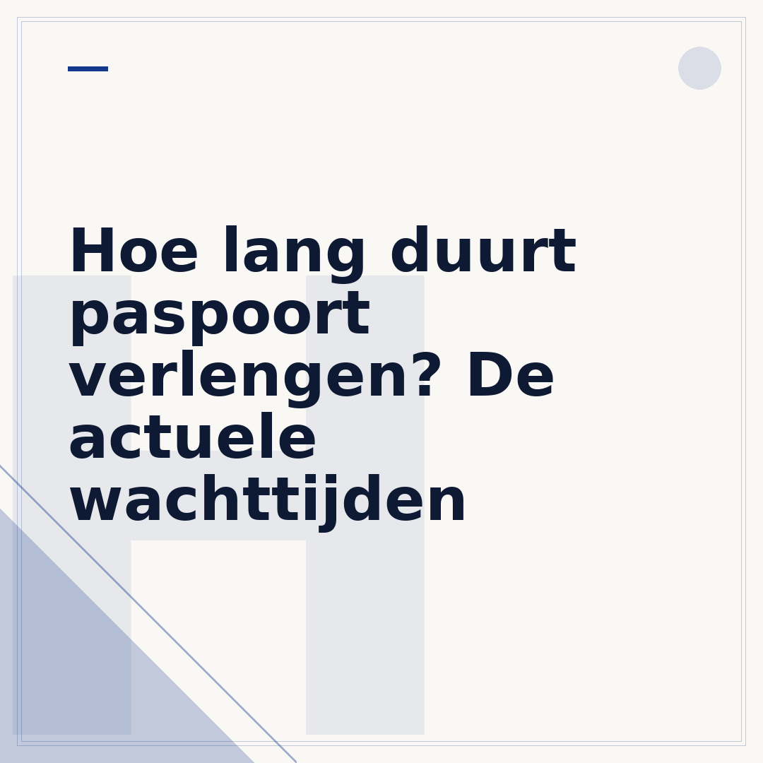 Hoe lang duurt paspoort verlengen? De actuele wachttijden