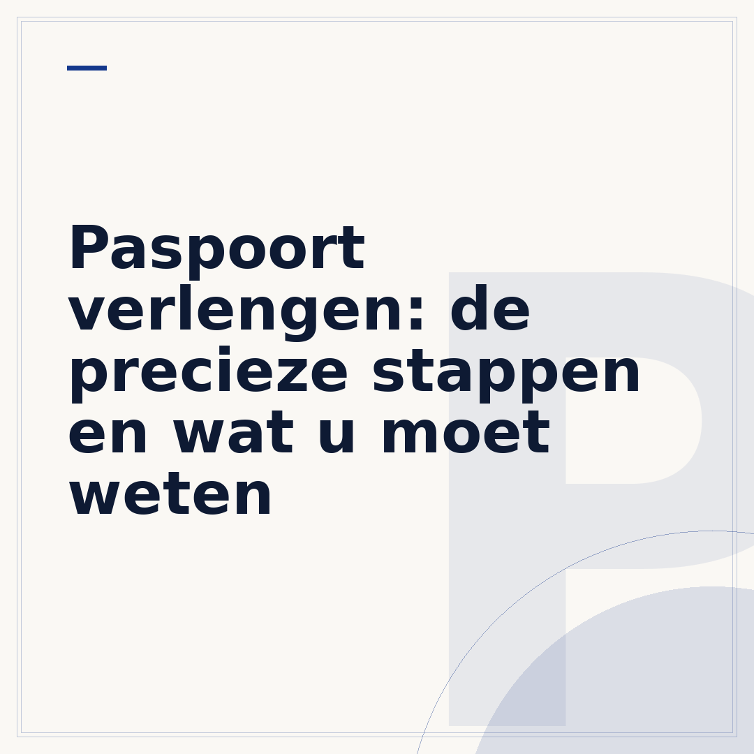 Paspoort verlengen: de precieze stappen en wat u moet weten