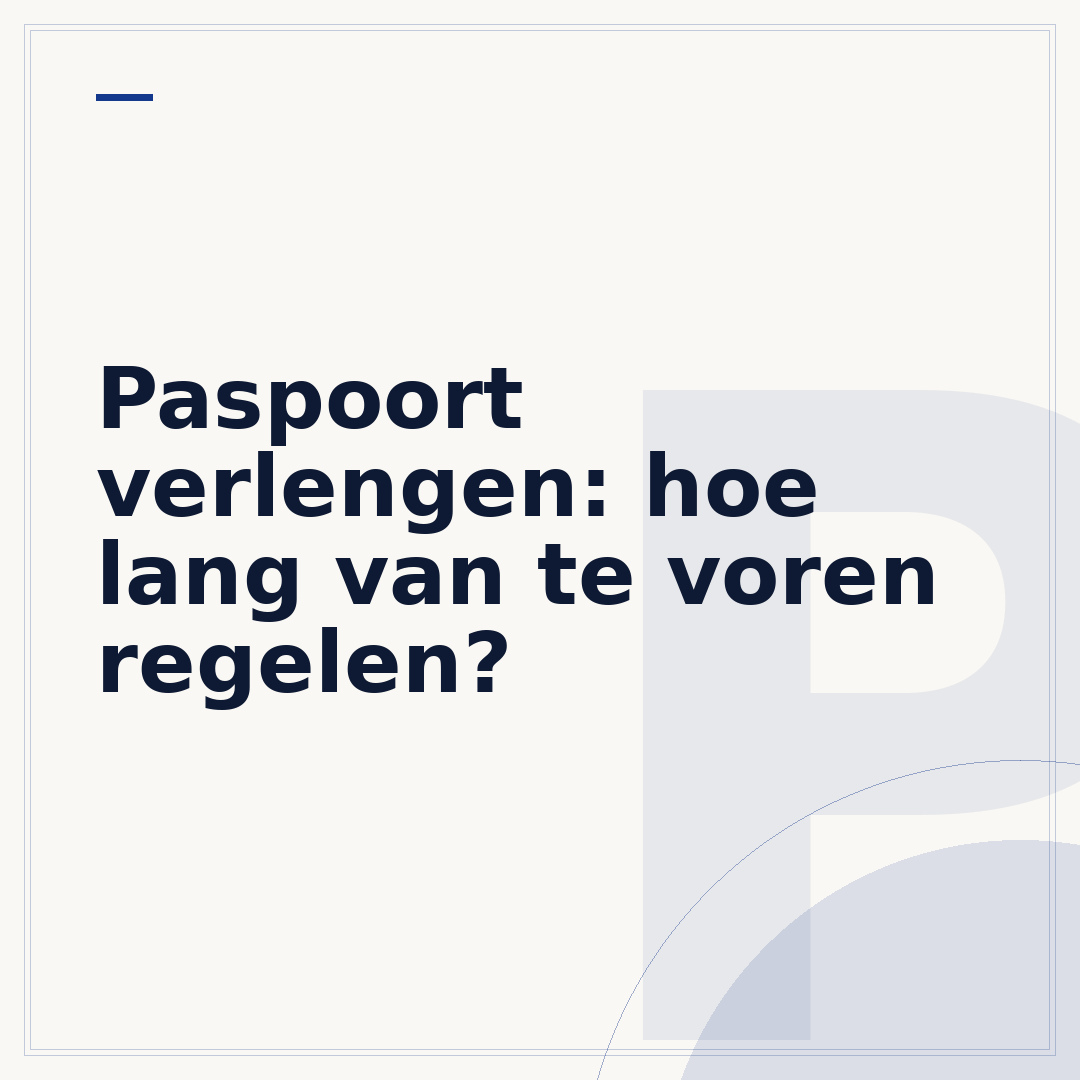 Paspoort verlengen: hoe lang van te voren regelen?