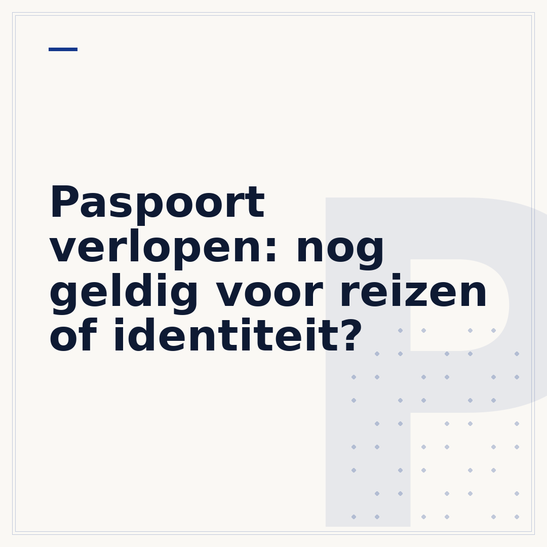 Paspoort verlopen: nog geldig voor reizen of identiteit?