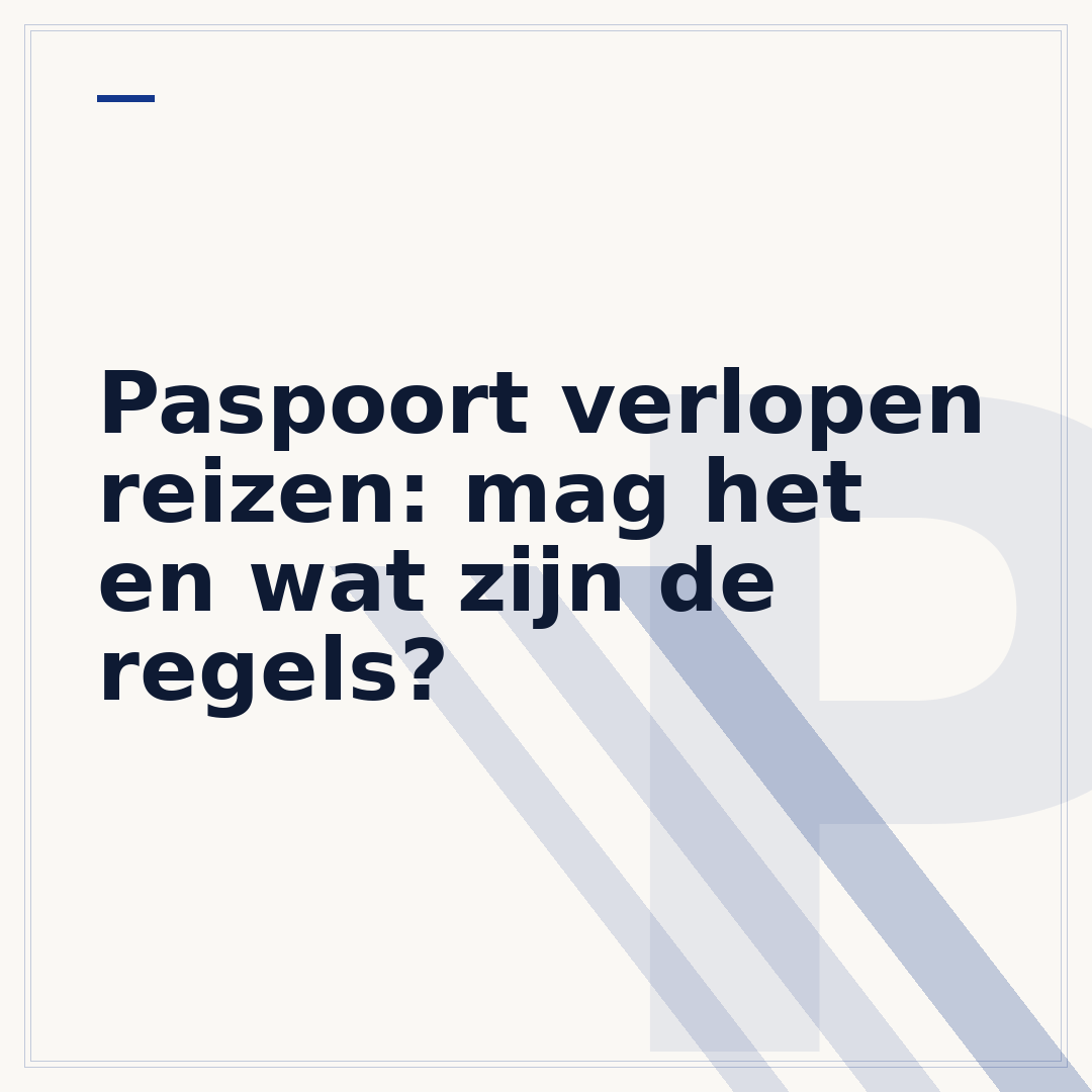 Paspoort verlopen reizen: mag het en wat zijn de regels?