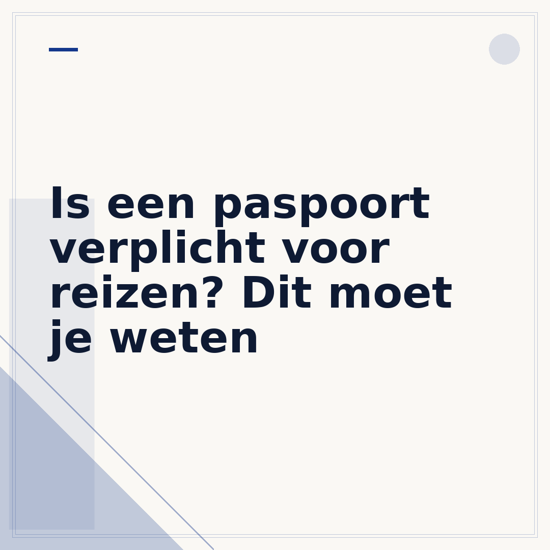 Is een paspoort verplicht voor reizen? Dit moet je weten
