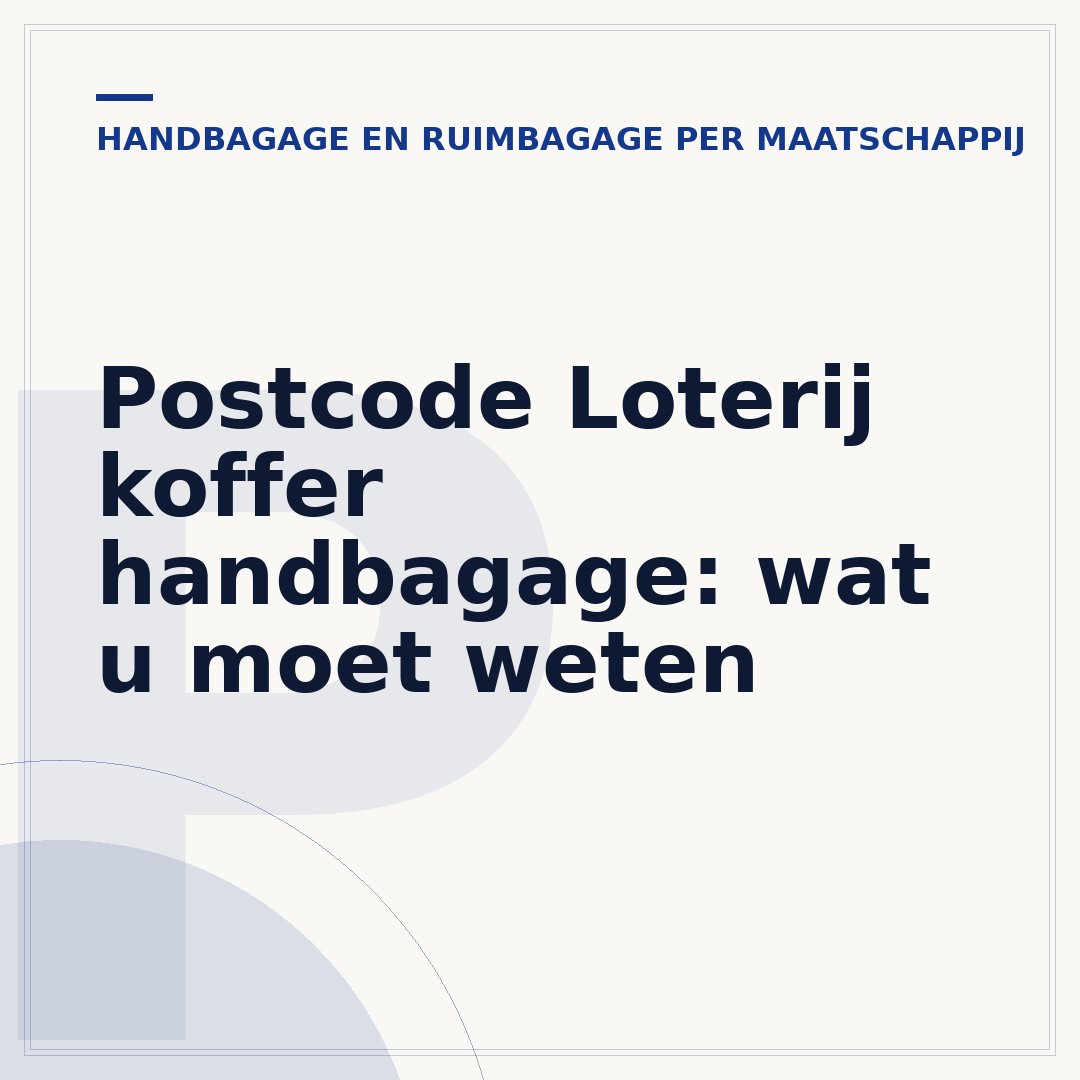 Postcode Loterij koffer handbagage: wat u moet weten