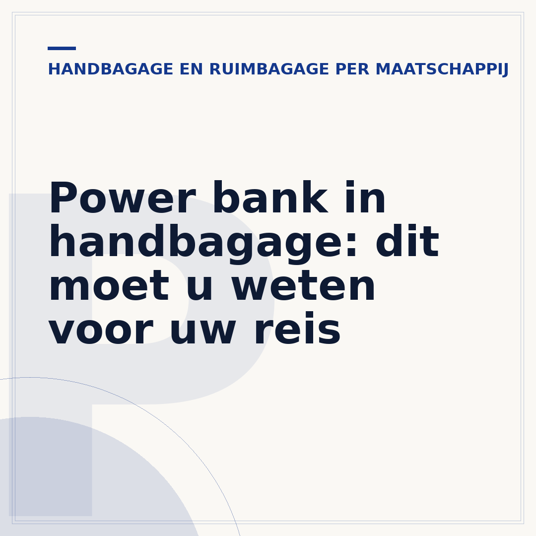 Power bank in handbagage: dit moet u weten voor uw reis