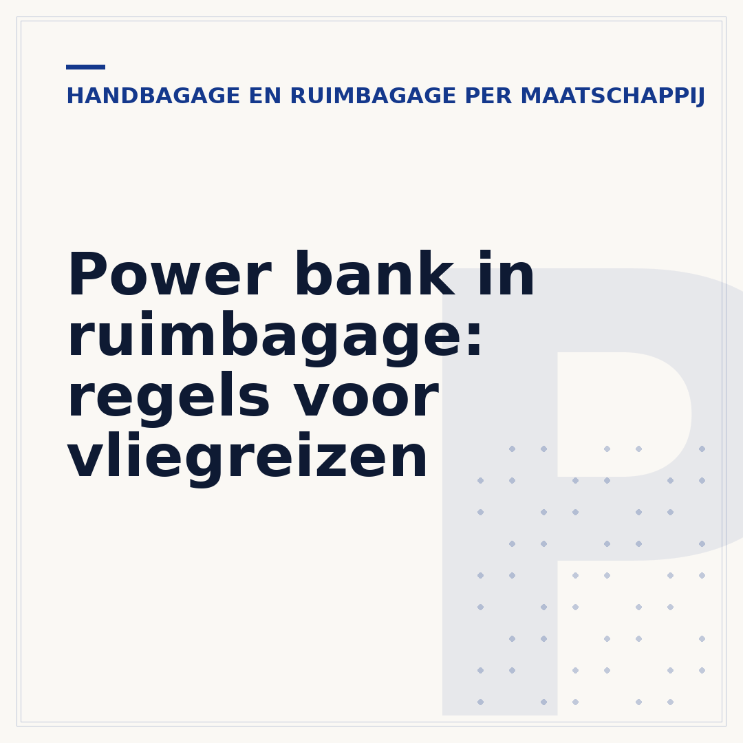 Power bank in ruimbagage: regels voor vliegreizen