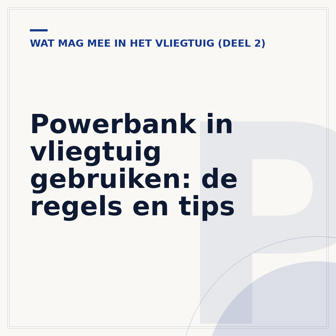 Powerbank in vliegtuig gebruiken: de regels en tips