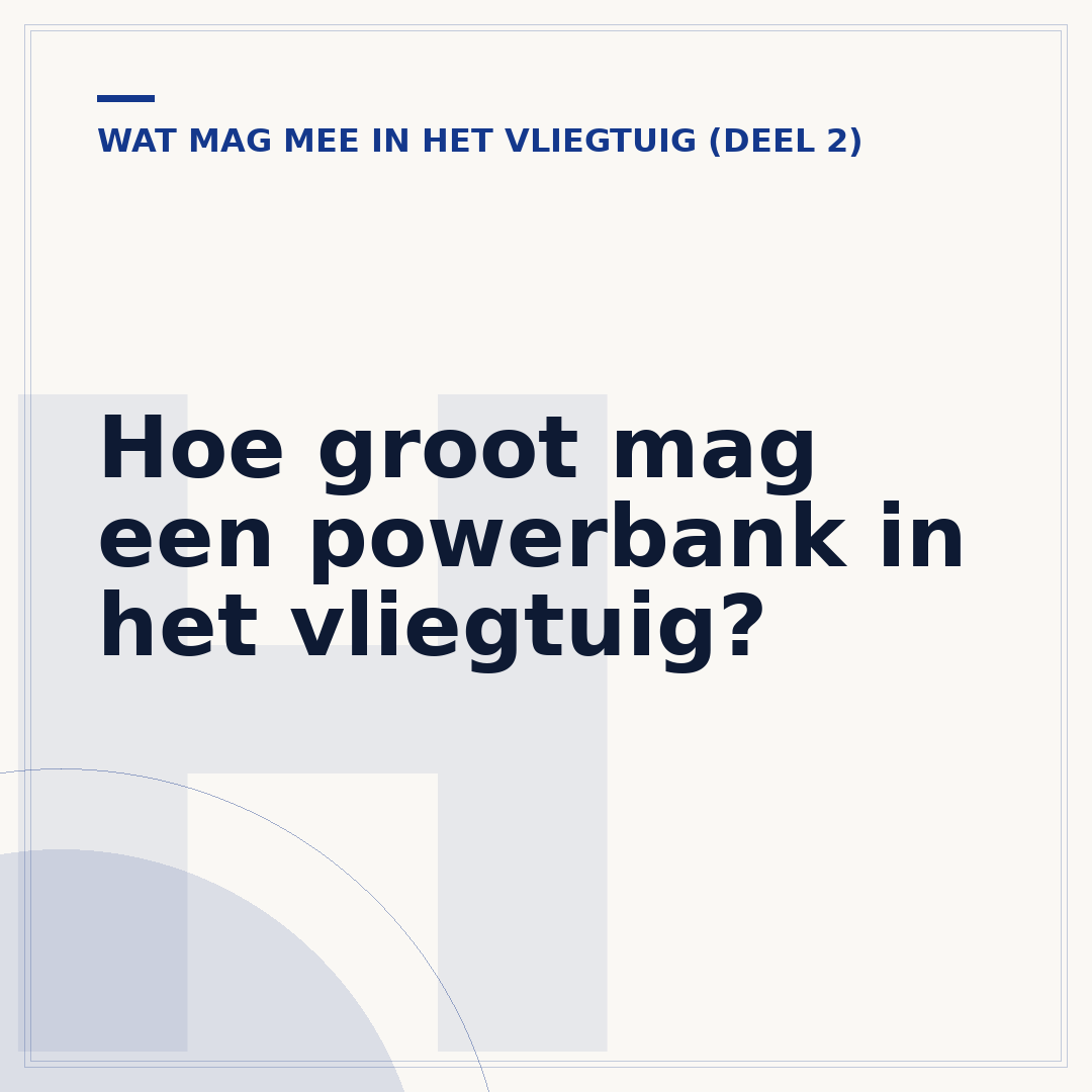 Hoe groot mag een powerbank in het vliegtuig?