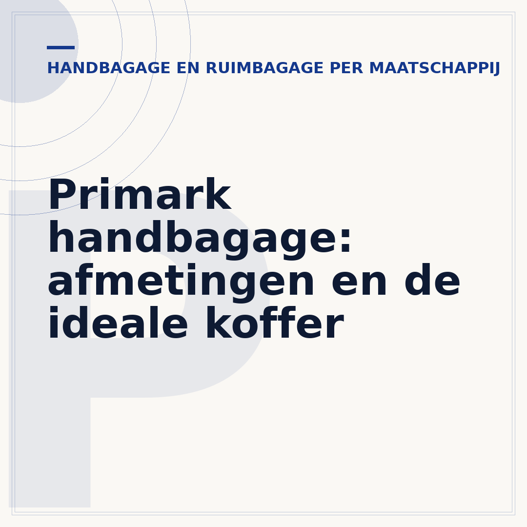 Primark handbagage: afmetingen en de ideale koffer