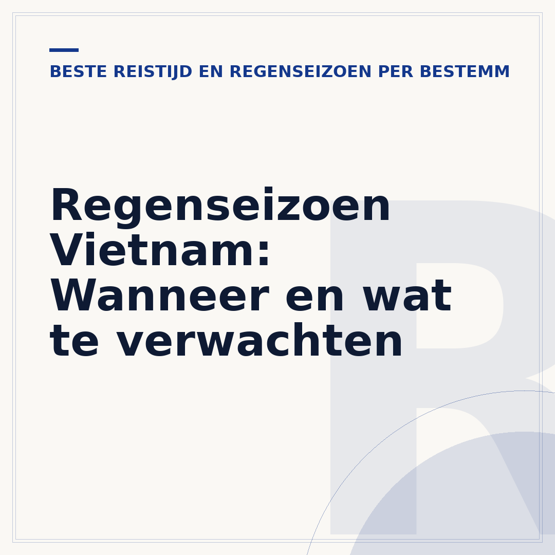 Regenseizoen Vietnam: Wanneer en wat te verwachten