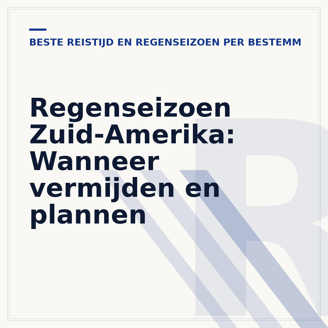 Regenseizoen Zuid-Amerika: Wanneer vermijden en plannen