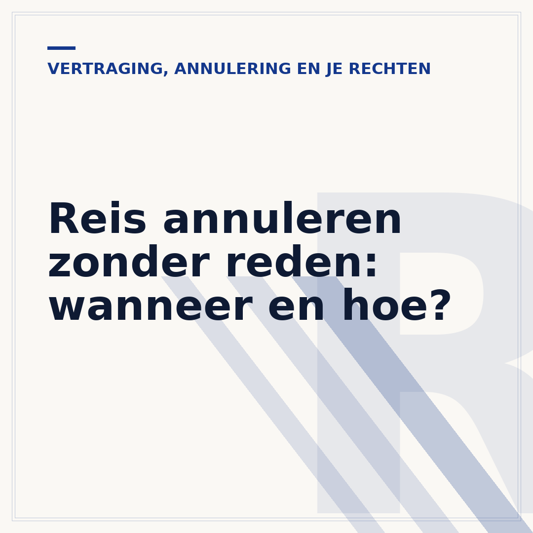 Reis annuleren zonder reden: wanneer en hoe?