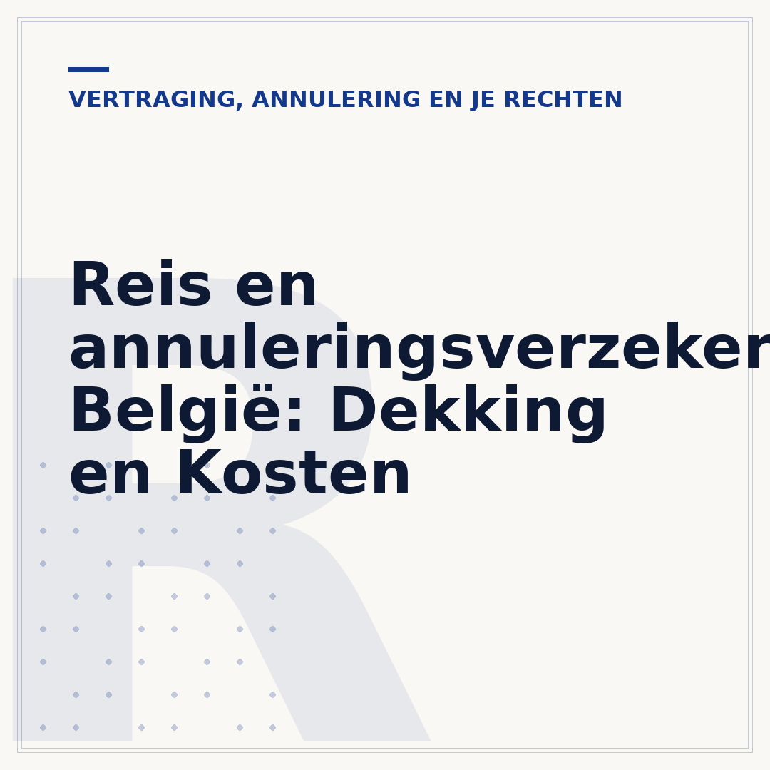 Reis en annuleringsverzekering België: Dekking en Kosten