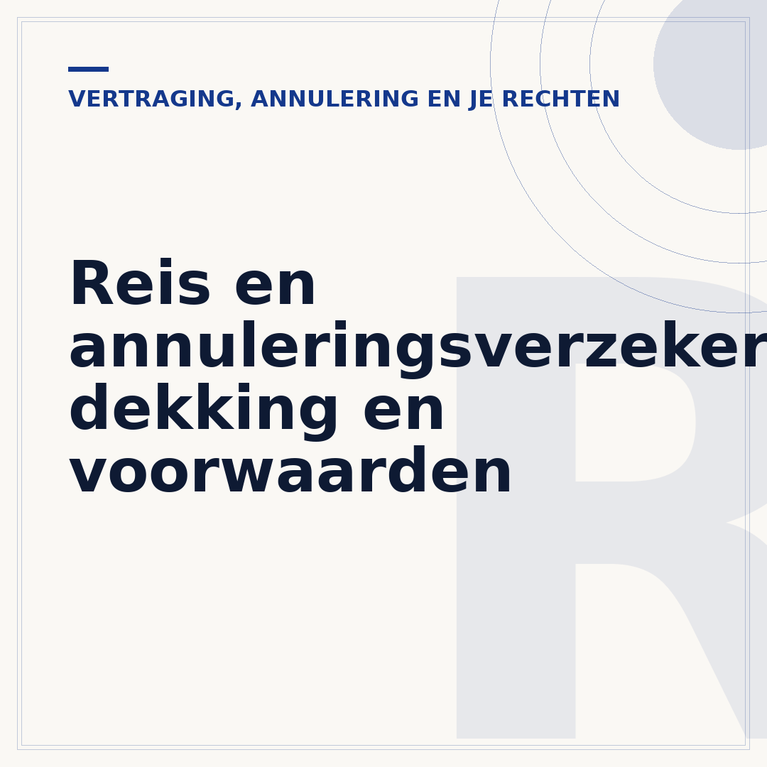 Reis en annuleringsverzekering: dekking en voorwaarden