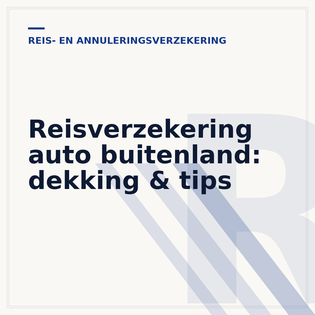 Reisverzekering auto buitenland: dekking & tips