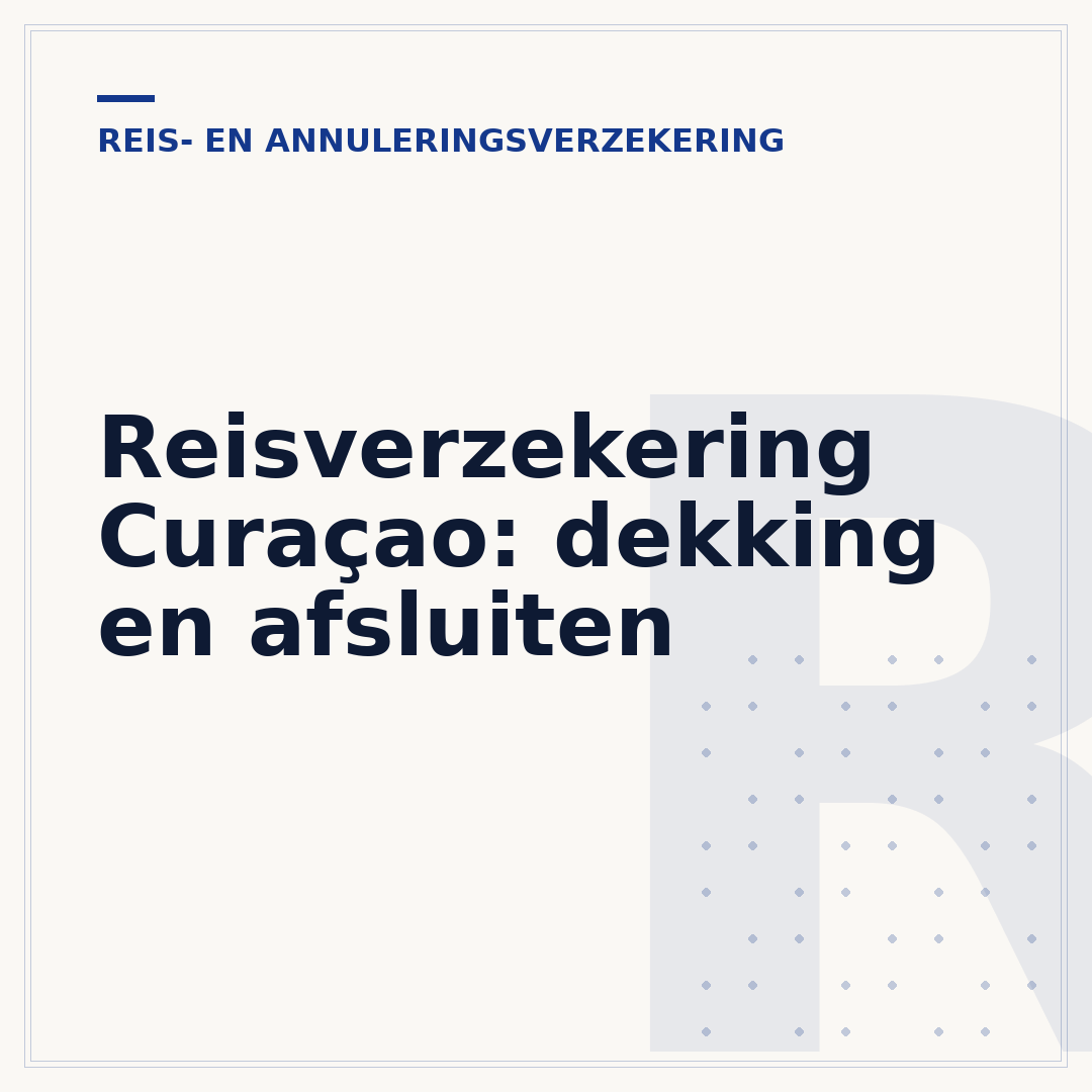 Reisverzekering Curaçao: dekking en afsluiten