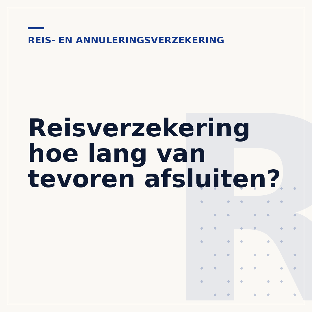 Reisverzekering hoe lang van tevoren afsluiten?