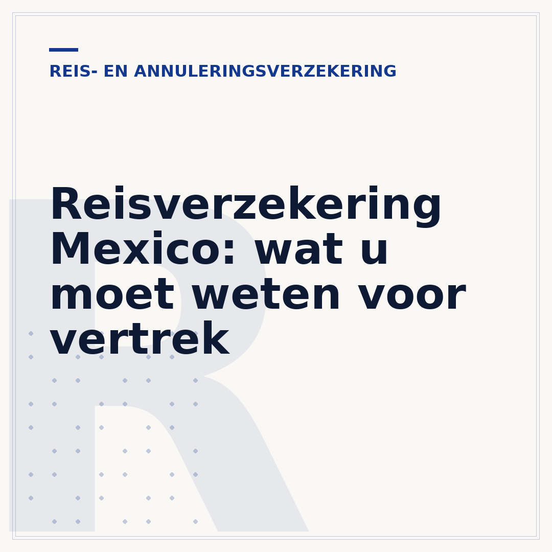 Reisverzekering Mexico: wat u moet weten voor vertrek
