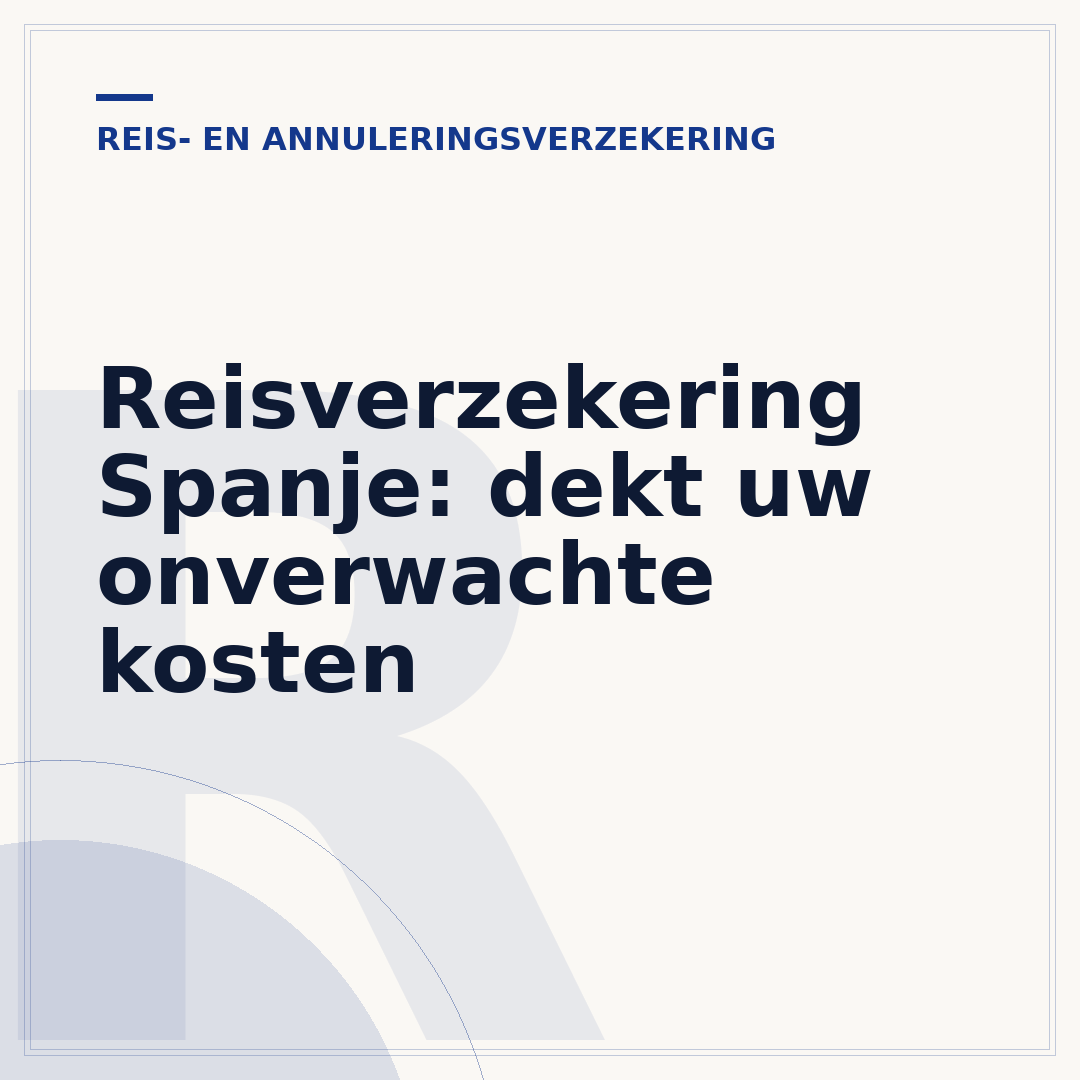 Reisverzekering Spanje: dekt uw onverwachte kosten