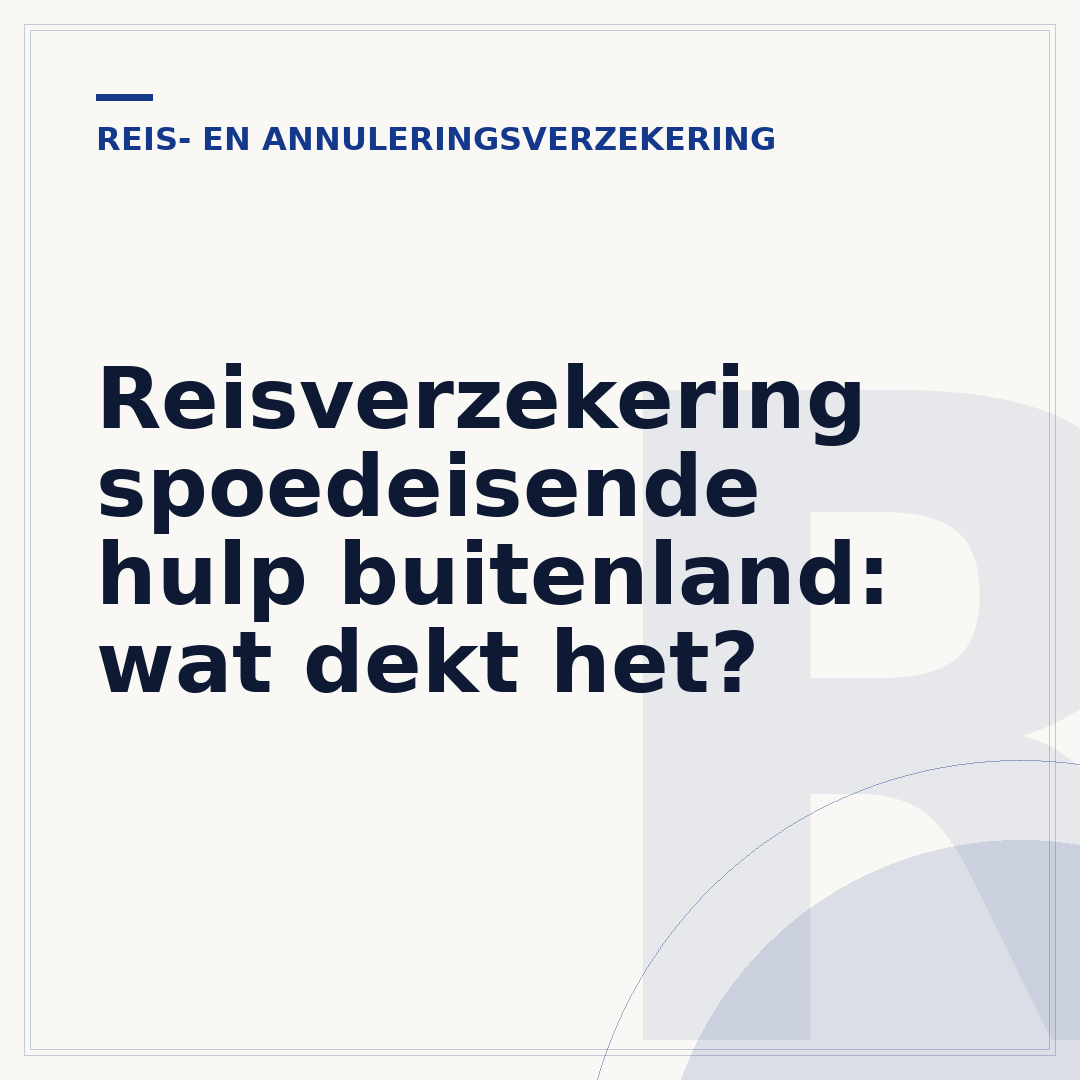 Reisverzekering spoedeisende hulp buitenland: wat dekt het?