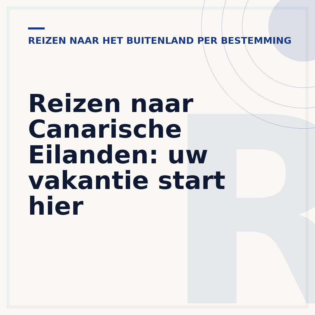 Reizen naar Canarische Eilanden: uw vakantie start hier