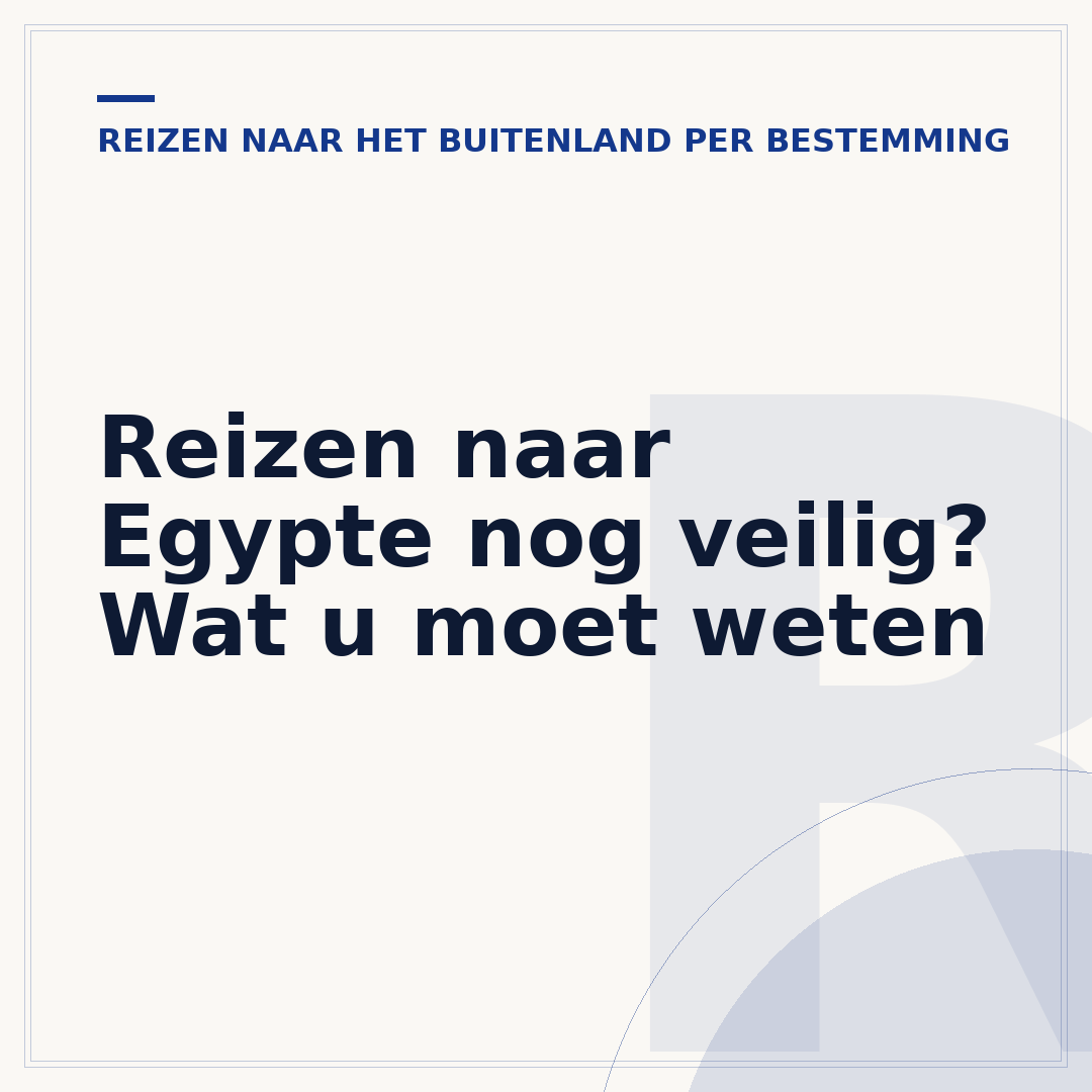 Reizen naar Egypte nog veilig? Wat u moet weten
