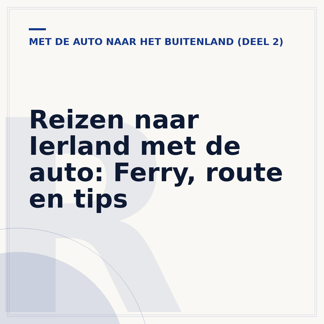 Reizen naar Ierland met de auto: Ferry, route en tips
